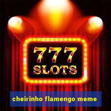 cheirinho flamengo meme